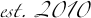 est. 2010